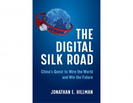 The Digital Silk Road: China’s Quest to Wire the World and Win the Future